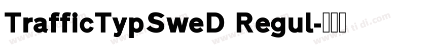 TrafficTypSweD Regul字体转换